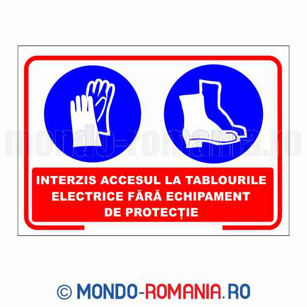 INTERZIS ACCESUL LA TABLOURILE ELECTRICE FARA ECHIPAMENT DE PROTECTIE - indicator de securitate de interzicere pentru protectia muncii